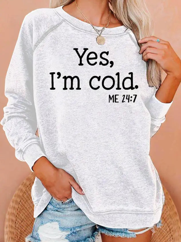 "Yes, I’m Cold" Casual Sweatshirt (color options available)