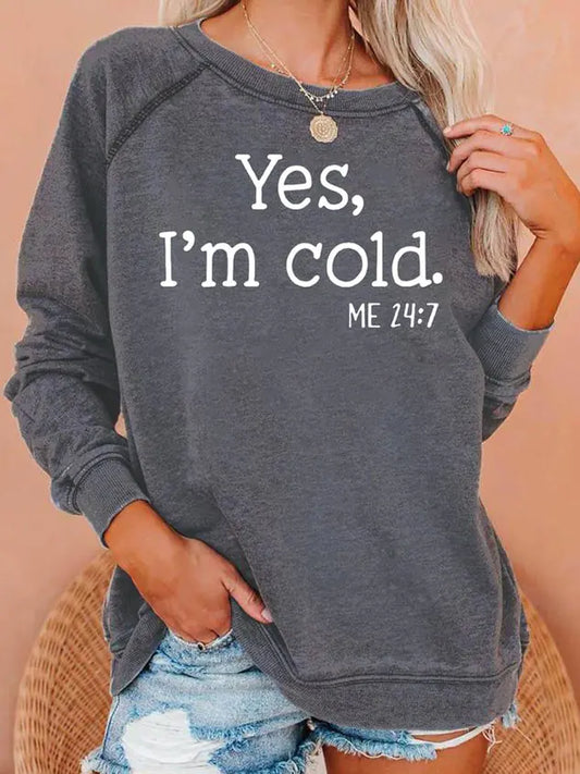 "Yes, I’m Cold" Casual Sweatshirt (color options available)