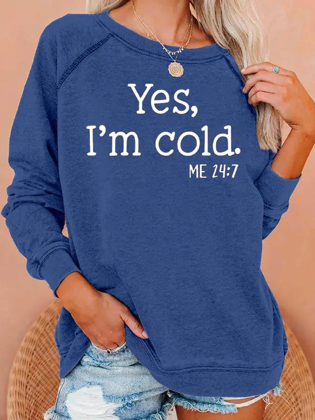 "Yes, I’m Cold" Casual Sweatshirt (color options available)